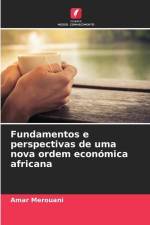 Fundamentos e perspectivas de uma nova ordem económica africana af Amar Merouani