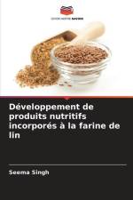 Développement de produits nutritifs incorporés à la farine de lin af Seema Singh
