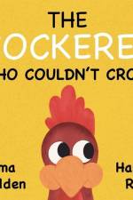 The Cockerel Who Couldn't Crow af Emma Ledden