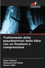 Trattamento della pseudoartrosi della tibia con un fissatore a compressione af Sami Sellami