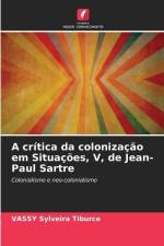 A crítica da colonização em Situações, V, de Jean-Paul Sartre af Vassy Sylveira Tiburce