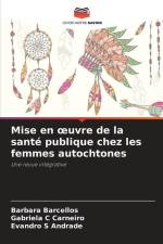 Mise en ¿uvre de la santé publique chez les femmes autochtones af Barbara Barcellos