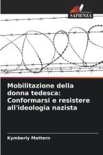 Mobilitazione della donna tedesca: Conformarsi e resistere all'ideologia nazista af Kymberly Mattern