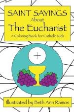 Saint Sayings about the Eucharist: A Coloring Book for Catholic Kids