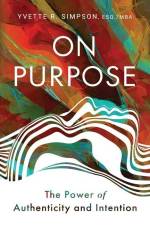 On Purpose: The Power of Authenticity and Intention af Yvette R. Simpson