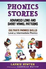 Phonics Stories, Advanced Long and Short Vowel Patterns af Laurie Hunter
