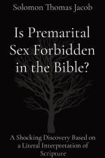 Is Premarital Sex Forbidden in the Bible?: A Shocking Discovery Based on a Literal Interpretation of Scripture af Solomon Thomas Jacob