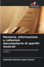 Memoria, informazione e collezioni documentarie di spartiti musicali af Gabrielly Pamela Lopes Soeiro