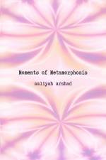 Moments of Metamorphosis af Aaliyah Arshad