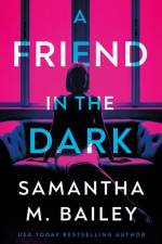 A Friend in the Dark af Samantha M Bailey