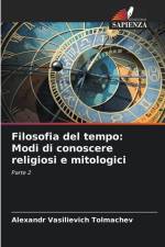 Filosofia del tempo: Modi di conoscere religiosi e mitologici af Alexandr Vasilievich Tolmachev