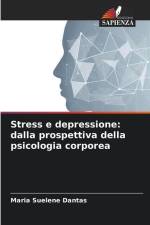 Stress e depressione: dalla prospettiva della psicologia corporea af Maria Suelene Dantas