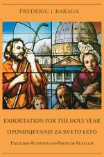Exhortations for the Holy Year af Frederic I. Baraga