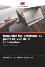 Regarder les émotions du point de vue de la conception af Simone T. A. Maffei-Simacek