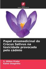 Papel etnomedicinal do Crocus Sativus na toxicidade provocada pelo cádmio af S. Milton Prabu