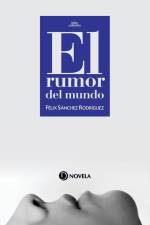 El rumor del mundo af Félix Sánchez Rodríguez