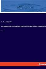 A Comprehensive Phraseological English-Ancient and Modern Greek Lexicon af G. P. Lascarides