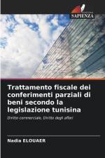 Trattamento fiscale dei conferimenti parziali di beni secondo la legislazione tunisina af Nadia Elouaer