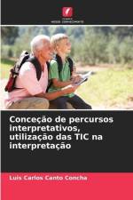 Conceção de percursos interpretativos, utilização das TIC na interpretação af Luis Carlos Canto Concha