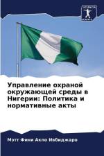 Uprawlenie ohranoj okruzhaüschej sredy w Nigerii: Politika i normatiwnye akty af Mätt Fini Akpo Iwbidzharo