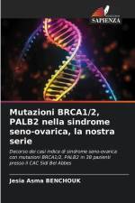 Mutazioni BRCA1/2, PALB2 nella sindrome seno-ovarica, la nostra serie af Jesia Asma Benchouk