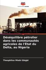 Déséquilibre pétrolier dans les communautés agricoles de l'État du Delta, au Nigeria af Theophilus Miebi Gbigbi