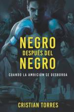 Negro Después del Negro: Cuando la ambición se desborda. (Un thriller psicológico de superación) af Cristian Torres