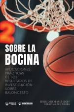 Sobre la bocina. Aplicaciones prácticas de los resultados de investigación sobre baloncesto af Sebastián Feu Molina