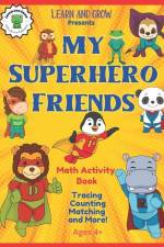 My Superhero Friends Math Activity Book: Early Math Workbook Ages 4+ From Learn and Grow. af Kait Arciuolo