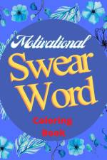 Motivational Swear Word Coloring Book af Sophia Caleb
