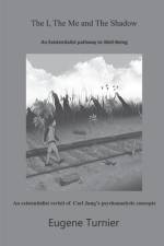The I, the Me, and the Shadow: An Existentialist pathway to Well-Being af Eugene Turnier