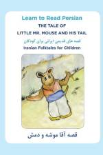 Learn to Read Persian: The Tale of Little Mr. Mouse and HIs Tail: Iranian Folktales for Children af Shohreh Emami