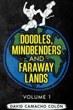 Doodles, Mindbenders and Faraway Lands: Volume One af David Camacho Colon