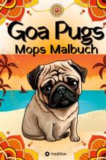 Goa Pugs Hund Malbuch für Erwachsene 38 Mops Ausmalbilder mit Mandala, Indien-Motiven Möpse Malseiten für Frauen, Teenager, Mädchen, Tweens, Hundemama, Mops-Fans af Kenya Kooper