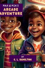 Max & Mia's Arcade Adventure af C. L. Hamilton