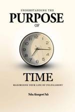 Understanding the Purpose of Time: Maximizing Your Life of Fulfillment af Neba Akongnwi Fuh