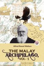 The Malay Archipelago, Vol-1 af Wallace Alfred Russel