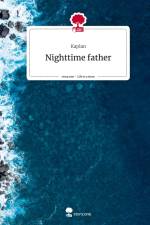 Nighttime father. Life is a Story - story.one af KAPLAN