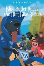 Blue Bullet Races the Dirt Bike Riders af Kiaya Martin