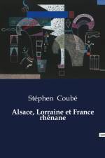Alsace, Lorraine et France rhénane af Stéphen Coubé