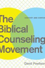 The Biblical Counseling Movement af David Powlison