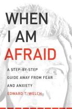 When I Am Afraid af Edward T Welch