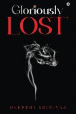 Gloriously Lost af Deepthi Srinivas