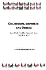 Girlfriends, Brothers, and Others: Can God Fix My Family? Can God Fix Me? af Cheryl Jane Harris-Woods