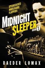 Midnight Sleeper: Speakeasies, Bootleggers, Flappers - A Gritty and Raw Jazz Age Noir on the Railroad to New York City af Raeder Lomax