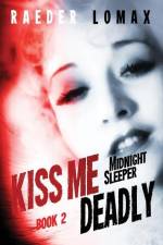Kiss Me Deadly: Speakeasies, Bootleggers, Flappers - Blackmail and Deception on the Streets of Prohibition Era Manhattan af Raeder Lomax