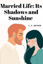 Married Life af T. S. Arthur