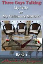 Three Guys Talking: My Wife or My Children's Mother? af Adeyinka Laiyemo