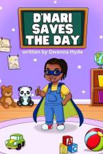 D'nari Saves the Day af Dwanna Hyde