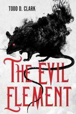 The Evil Element: A Columbia Gorge Paranormal Thriller af Todd D. Clark